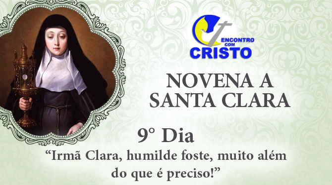 Novena de Santa Clara – 9° dia Novena de Santa Clara – 9° dia