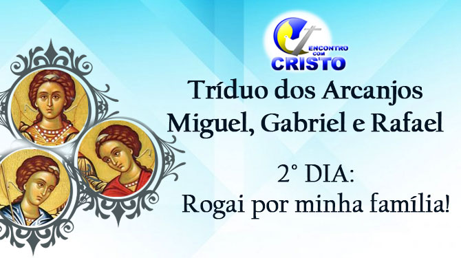 Tríduo dos Arcanjos Miguel, Gabriel e Rafael- 2º dia Tríduo dos Arcanjos Miguel, Gabriel e Rafael- 2º dia