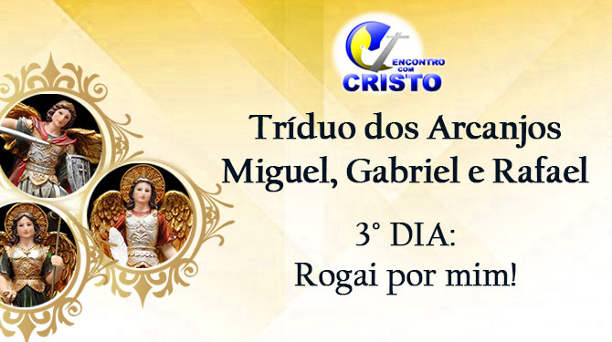 Tríduo dos Arcanjos Miguel, Gabriel e Rafael- 3º dia Tríduo dos Arcanjos Miguel, Gabriel e Rafael- 3º dia
