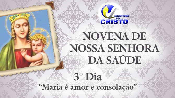 Novena de Nossa Senhora da Saúde – 3° dia Novena de Nossa Senhora da Saúde – 3° dia