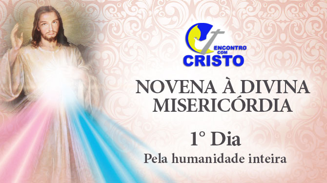 Novena à Divina Misericórdia – 1° dia Novena à Divina Misericórdia – 1° dia