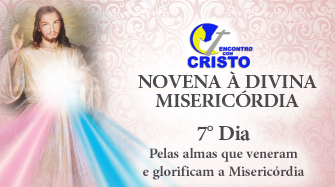 Novena à Divina Misericórdia –7° dia Novena à Divina Misericórdia –7° dia