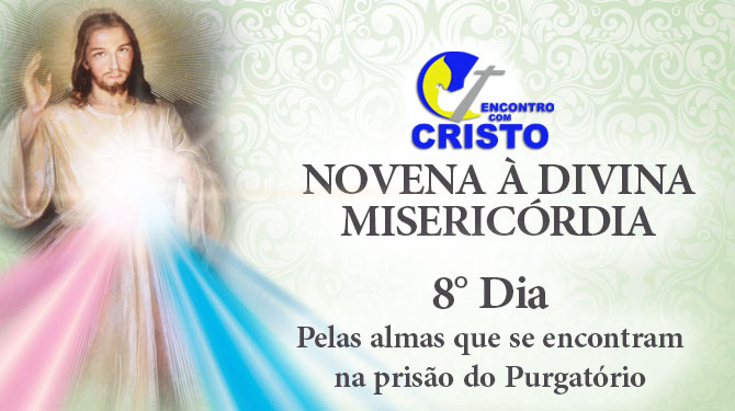 Novena à Divina Misericórdia – 8° dia Novena à Divina Misericórdia – 8° dia