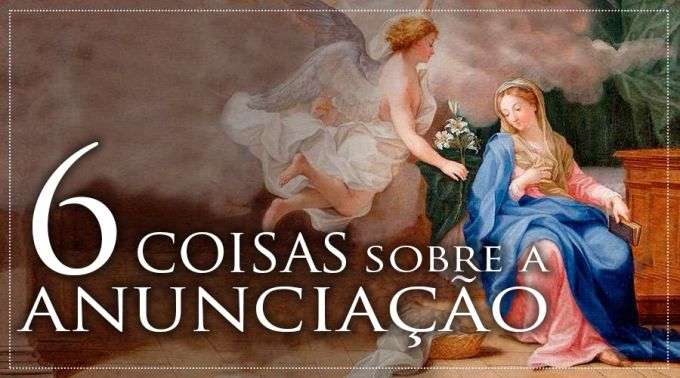 6 coisas que deve saber sobre a Solenidade da Anunciação 6 coisas que deve saber sobre a Solenidade da Anunciação