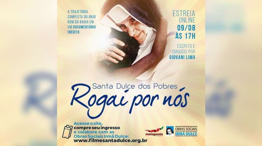 Documentário sobre a vida de Santa Dulce dos Pobres estreia em agosto Documentário sobre a vida de Santa Dulce dos Pobres estreia em agosto